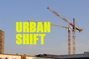 Urban Shift: des procédures plus rapides et davantage d&rsquo;autonomie aux communes